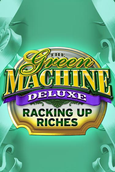 Бесплатная версия игры The Green Machine Deluxe Racking Up Riches | Champion Slots 